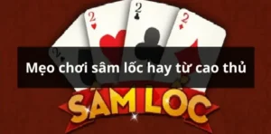 Bí Quyết Chơi Sâm Lốc V9Bet Bất Bại Từ Các Cao Thủ Hàng Đầu